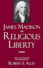 James Madison on Religious Liberty