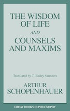 The Wisdom of Life and Counsels and Maxims