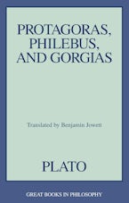 Protagoras, Philebus, and Gorgias
