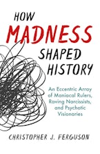 How Madness Shaped History